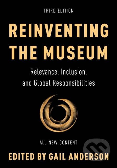 Kniha: Reinventing the Museum (Gail Anderson). Rowman & Littlefield, 2023 Kniha: Reinventing the Museum (Gail Anderson). Rowman & Littlefield, 2023