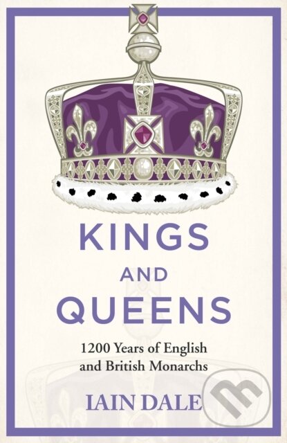 Kniha: Kings and Queens (Iain Dale). Hodder and Stoughton, 2023 Kniha: Kings and Queens (Iain Dale). Hodder and Stoughton, 2023
