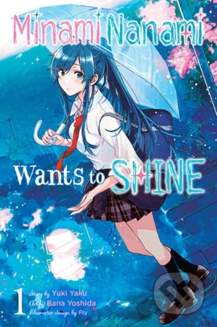 Kniha: Minami Nanami Wants to Shine, Vol. 1 (Bana Yoshida, Yuki Yaku, Jennifer Ward, Fly Kennoji a Bianca Pistillo). Yen Press, 2022 Kniha: Minami Nanami Wants to Shine, Vol. 1 (Bana Yoshida, Yuki Yaku, Jennifer Ward, Fly Kennoji a Bianca Pistillo). Yen Press, 2022