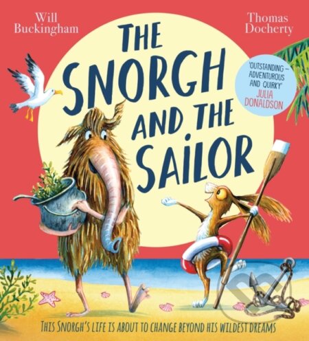 Kniha: The Snorgh and the Sailor (NE) (Will Buckingham). Alison Green Books, 2022 Kniha: The Snorgh and the Sailor (NE) (Will Buckingham). Alison Green Books, 2022