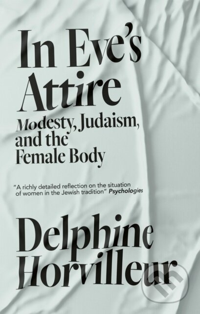 Kniha: In Eve's Attire (Delphine Horvilleur). MacLehose Press, 2022 Kniha: In Eve's Attire (Delphine Horvilleur). MacLehose Press, 2022
