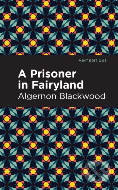 Kniha: A Prisoner in Fairyland (Algernon Blackwood). West Margin Press, 2022 Kniha: A Prisoner in Fairyland (Algernon Blackwood). West Margin Press, 2022