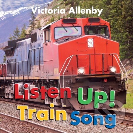 Kniha: Listen Up! Train Song (Victoria Allenby). DAJAMA, 2022 Kniha: Listen Up! Train Song (Victoria Allenby). DAJAMA, 2022