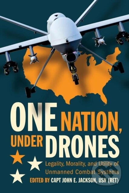 Kniha: One Nation Under Drones (John E a USN Jackson). Naval Institute, 2023 Kniha: One Nation Under Drones (John E a USN Jackson). Naval Institute, 2023