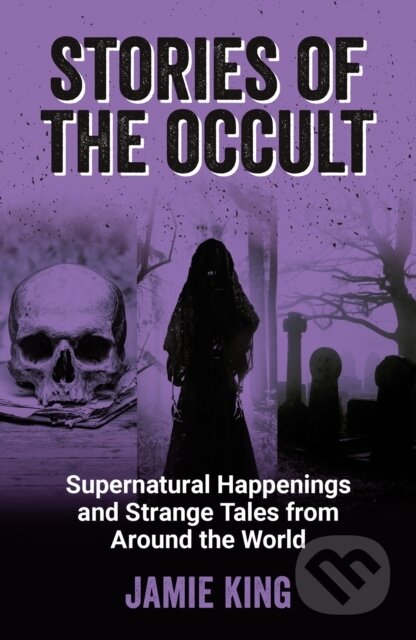 Kniha: Stories of the Occult (Jamie King). Summersdale, 2023 Kniha: Stories of the Occult (Jamie King). Summersdale, 2023