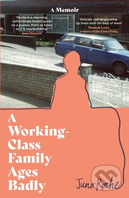Kniha: A Working-Class Family Ages Badly (Juno Roche). Dialogue, 2022 Kniha: A Working-Class Family Ages Badly (Juno Roche). Dialogue, 2022
