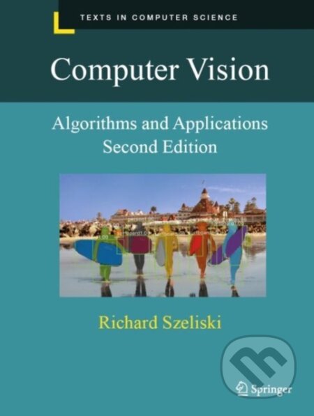 Kniha: Computer Vision (Richard Szeliski). Springer Nature Switzerland, 2022 Kniha: Computer Vision (Richard Szeliski). Springer Nature Switzerland, 2022