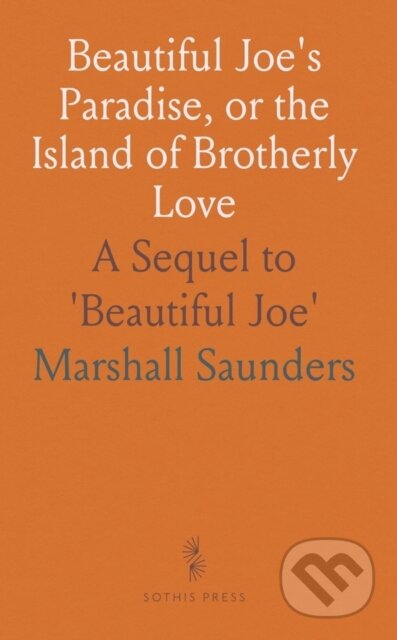 Kniha: Beautiful Joes Paradise Or The Island Of (Marshall Saunders). , 2024 Kniha: Beautiful Joes Paradise Or The Island Of (Marshall Saunders). , 2024