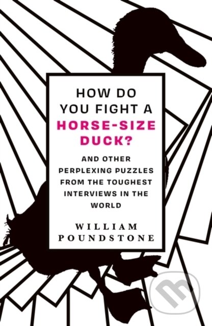 Kniha: How Do You Fight a Horse-Sized Duck? (William Poundstone). Oneworld Publications, 2022 Kniha: How Do You Fight a Horse-Sized Duck? (William Poundstone). Oneworld Publications, 2022