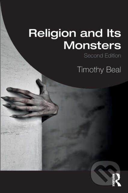 Kniha: Religion and Its Monsters (Timothy Beal). Routledge, 2022 Kniha: Religion and Its Monsters (Timothy Beal). Routledge, 2022