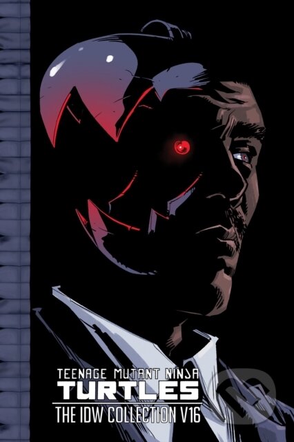 Kniha: Teenage Mutant Ninja Turtles: The IDW Collection Volume 16 (Sophie Campbell a Tom Waltz). Idea & Design Works, 2024 Kniha: Teenage Mutant Ninja Turtles: The IDW Collection Volume 16 (Sophie Campbell a Tom Waltz). Idea & Design Works, 2024