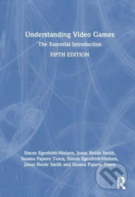 Kniha: Understanding Video Games (Jonas Heide Smith, Susana Pajares Tosca a Simon Egenfeldt-Nielsen). Routledge, 2024 Kniha: Understanding Video Games (Jonas Heide Smith, Susana Pajares Tosca a Simon Egenfeldt-Nielsen). Routledge, 2024