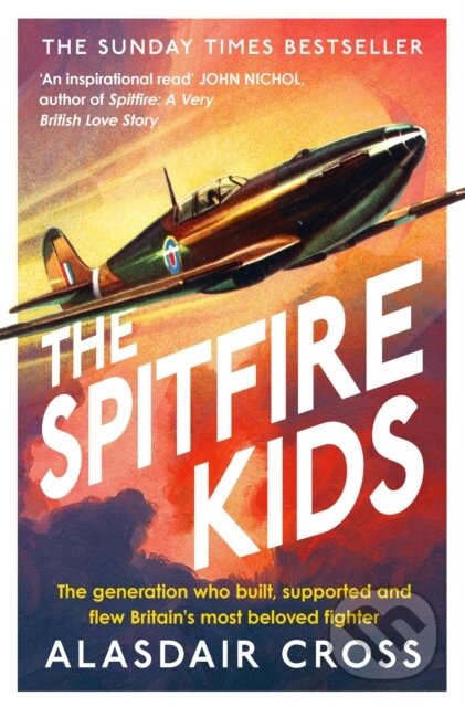 Kniha: The Spitfire Kids (Alasdair Cross a BBC Worldwide Limited). Headline Book, 2022 Kniha: The Spitfire Kids (Alasdair Cross a BBC Worldwide Limited). Headline Book, 2022