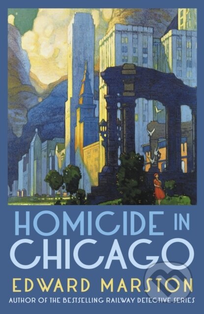 Kniha: Homicide in Chicago (Edward Marston). Allison & Busby, 2023 Kniha: Homicide in Chicago (Edward Marston). Allison & Busby, 2023