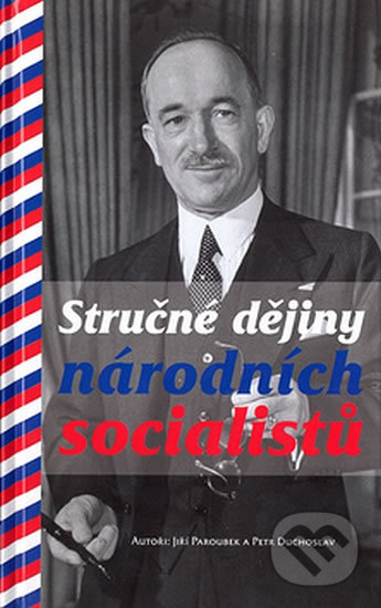 Stručné dějiny národních socialistů - Jiří Paroubek, Petr Duchoslav, Columbus, 2011