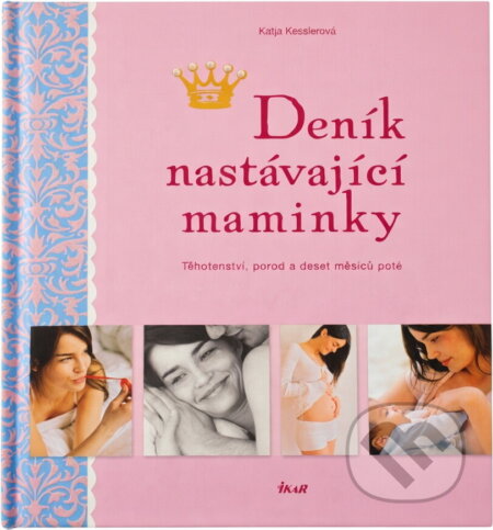 Kniha: Deník nastávající maminky - Těhotenství, porod a deset měsíců poté (Katja Kessle (Katja Kesslerová). Ikar, 2010 Kniha: Deník nastávající maminky - Těhotenství, porod a deset měsíců poté (Katja Kessle (Katja Kesslerová). Ikar, 2010