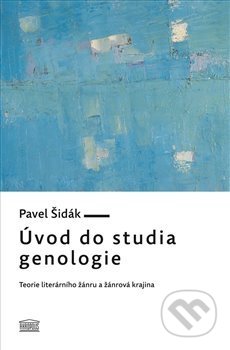 Kniha: Úvod do studia genologie (Pavel Šidák). Akropolis, 2013 Kniha: Úvod do studia genologie (Pavel Šidák). Akropolis, 2013