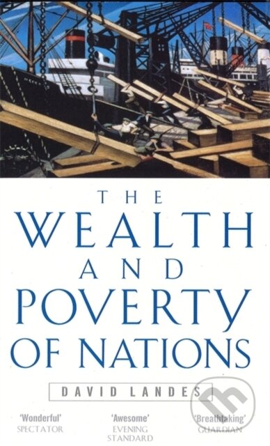 Kniha: The Wealth and Poverty of Nations (David S. Landes). Abacus, 1999 Kniha: The Wealth and Poverty of Nations (David S. Landes). Abacus, 1999
