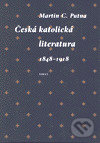 Kniha: Česká katolická literatura v evropském kontextu (Martin C. Putna). Torst, 1999 Kniha: Česká katolická literatura v evropském kontextu (Martin C. Putna). Torst, 1999