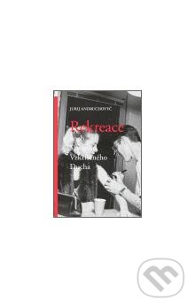 Kniha: Rekreace aneb Slavnost Vzkříšeného Ducha (Jurij Andruchovyč). Burian a Tichák, 2006 Kniha: Rekreace aneb Slavnost Vzkříšeného Ducha (Jurij Andruchovyč). Burian a Tichák, 2006