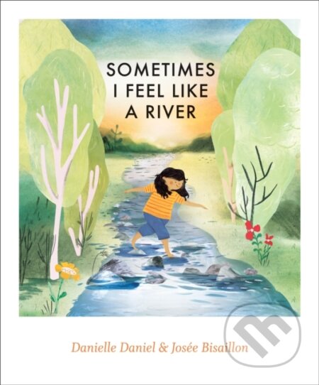 Kniha: Sometimes I Feel Like a River (Danielle Daniel). , 2023 Kniha: Sometimes I Feel Like a River (Danielle Daniel). , 2023
