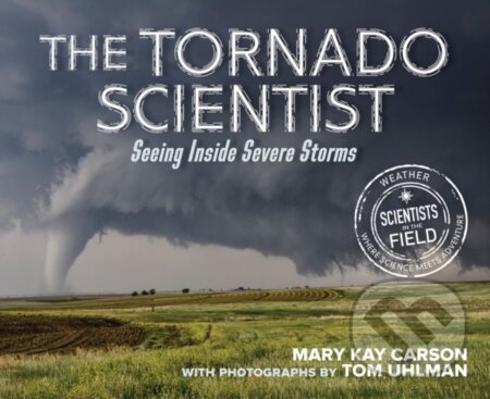 Kniha: The Tornado Scientist (Mary Kay Carson). Clarion Books, 2023 Kniha: The Tornado Scientist (Mary Kay Carson). Clarion Books, 2023