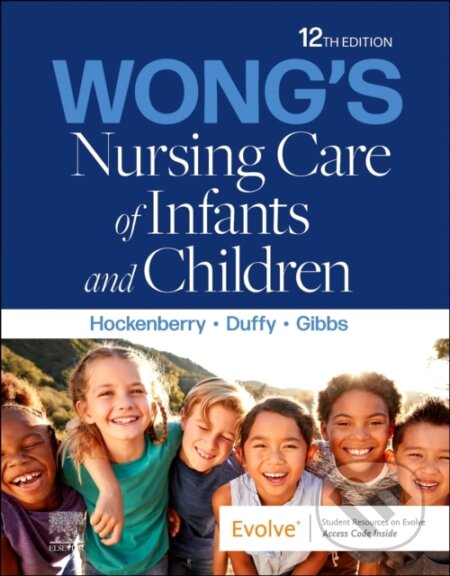 Kniha: Wong's Nursing Care of Infants and Children (Marilyn J., PhD, RN, PPCNP-BC, FAAN Hockenberry, Karen, MSN/MPH, PHNA-BC, CPN Gibbs, Elizabeth A., DNP a CPNP Duffy). Elsevier Science, 2023 Kniha: Wong's Nursing Care of Infants and Children (Marilyn J., PhD, RN, PPCNP-BC, FAAN Hockenberry, Karen, MSN/MPH, PHNA-BC, CPN Gibbs, Elizabeth A., DNP a CPNP Duffy). Elsevier Science, 2023