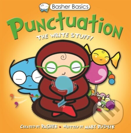 Kniha: Basher Basics: Punctuation (Mary Budzik). Kingfisher, 2023 Kniha: Basher Basics: Punctuation (Mary Budzik). Kingfisher, 2023