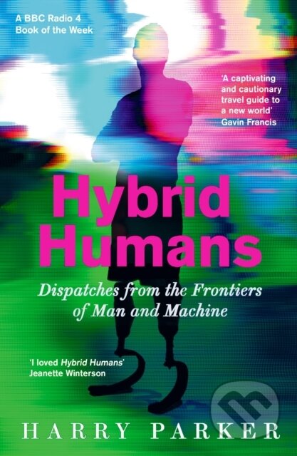 Kniha: Hybrid Humans (Harry Parker). Wellcome Collection, 2023 Kniha: Hybrid Humans (Harry Parker). Wellcome Collection, 2023