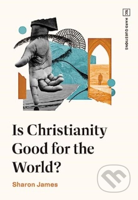 Kniha: Is Christianity Good for the World? (Sharon James). Crossway Books, 2023 Kniha: Is Christianity Good for the World? (Sharon James). Crossway Books, 2023