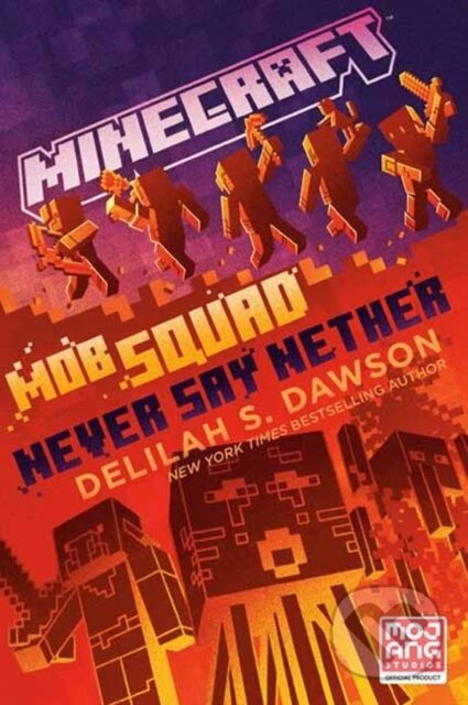 Kniha: Minecraft: Mob Squad: Never Say Nether (Delilah S. Dawson). Random House, 2023 Kniha: Minecraft: Mob Squad: Never Say Nether (Delilah S. Dawson). Random House, 2023