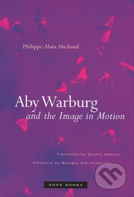 Kniha: Aby Warburg and the Image in Motion (Georges Didi–huberman, Sophie Hawkes a Philippe–alain Michaud). Zone Books, 2024 Kniha: Aby Warburg and the Image in Motion (Georges Didi–huberman, Sophie Hawkes a Philippe–alain Michaud). Zone Books, 2024
