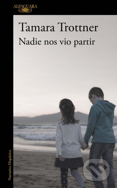 Kniha: Nadie nos vio partir / No One Saw Us Leave (Trottner Tamara). Alfaguara Books, 2024 Kniha: Nadie nos vio partir / No One Saw Us Leave (Trottner Tamara). Alfaguara Books, 2024