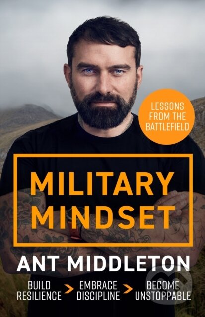 Kniha: Military Mindset: Lessons from the Battlefield (Ant Middleton). Hodder and Stoughton, 2024 Kniha: Military Mindset: Lessons from the Battlefield (Ant Middleton). Hodder and Stoughton, 2024