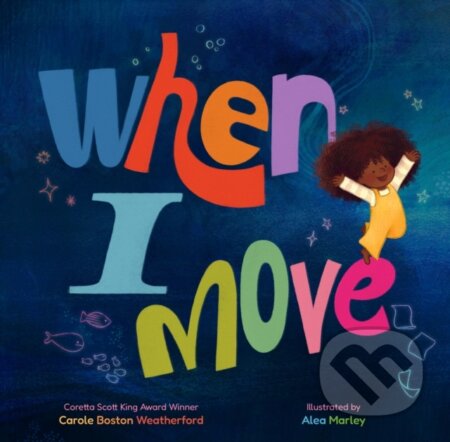 Kniha: When I Move (Carole Boston Weatherford). , 2025 Kniha: When I Move (Carole Boston Weatherford). , 2025