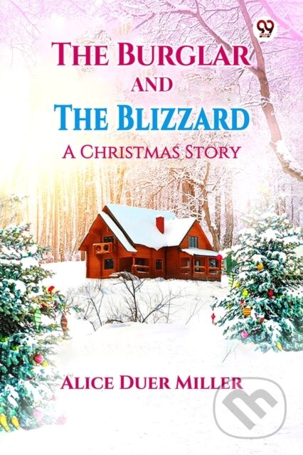 Kniha: The Burglar And The BlizzardA Christmas Story (Edition1) (Alice Duer Miller). , 2025 Kniha: The Burglar And The BlizzardA Christmas Story (Edition1) (Alice Duer Miller). , 2025