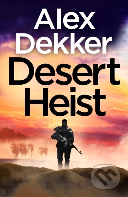 Kniha: Desert Heist (Alex Dekker). Michael Joseph, 2026 Kniha: Desert Heist (Alex Dekker). Michael Joseph, 2026