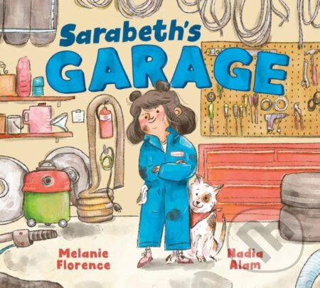 Kniha: Sarabeth's Garage (Melanie Florence a Nadia Alam). Tundra, 2026 Kniha: Sarabeth's Garage (Melanie Florence a Nadia Alam). Tundra, 2026