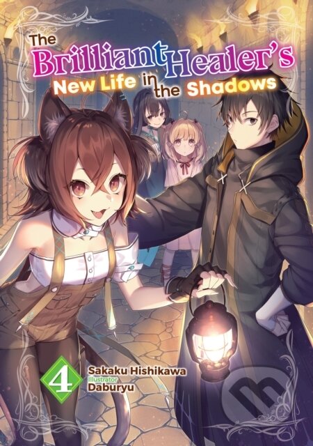 Kniha: The Brilliant Healer's New Life in the Shadows: Volume 4 (Light Novel) (Camilla Lima, Sakaku Hishikawa a Daburyu). J-Novel Club, 2026 Kniha: The Brilliant Healer's New Life in the Shadows: Volume 4 (Light Novel) (Camilla Lima, Sakaku Hishikawa a Daburyu). J-Novel Club, 2026