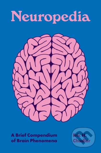 Kniha: Neuropedia – A Brief Compendium of Brain Phenomena (Eric H. Chudler). Princeton University Press, 2022 Kniha: Neuropedia – A Brief Compendium of Brain Phenomena (Eric H. Chudler). Princeton University Press, 2022