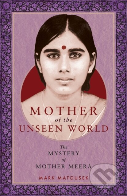 Kniha: Mother of the Unseen World (Mark Matousek). , 2024 Kniha: Mother of the Unseen World (Mark Matousek). , 2024