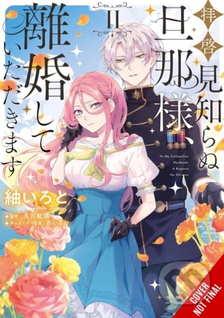 Kniha: To Sir, Without Love: I'm Divorcing You, Vol. 2 (manga) (Airumu, Leighann Harvey, Kori Hisakawa a Iroto Tsumugi). Yen Press, 2025 Kniha: To Sir, Without Love: I'm Divorcing You, Vol. 2 (manga) (Airumu, Leighann Harvey, Kori Hisakawa a Iroto Tsumugi). Yen Press, 2025