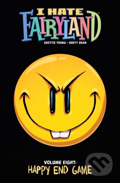 Kniha: I Hate Fairyland Volume 8 (Skottie Young). Image Comics, 2025 Kniha: I Hate Fairyland Volume 8 (Skottie Young). Image Comics, 2025