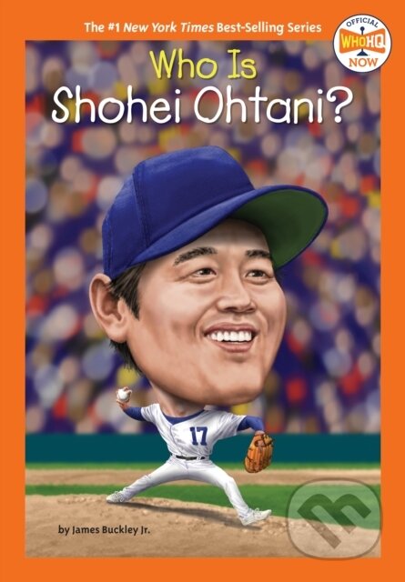 Kniha: Who Is Shohei Ohtani? (James, Jr. Buckley a Who HQ). , 2025 Kniha: Who Is Shohei Ohtani? (James, Jr. Buckley a Who HQ). , 2025