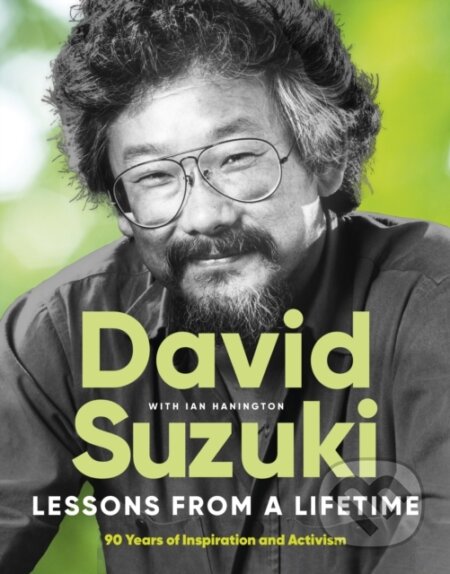 Kniha: Lessons From a Lifetime (David Suzuki a Ian Hanington). , 2026 Kniha: Lessons From a Lifetime (David Suzuki a Ian Hanington). , 2026