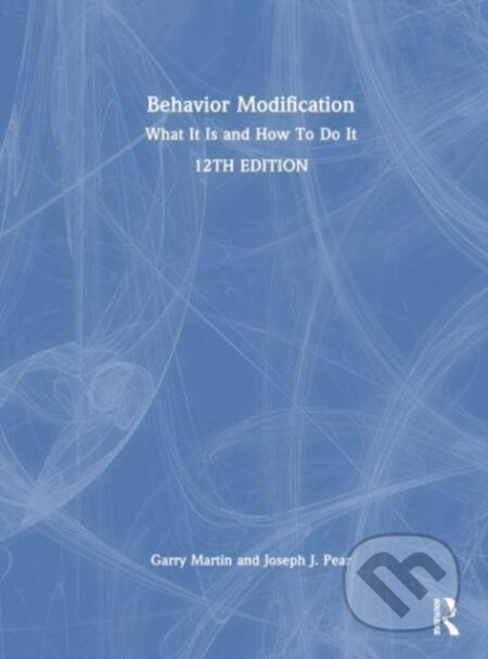 Kniha: Behavior Modification (Garry Martin a Joseph J. Pear). Routledge, 2024 Kniha: Behavior Modification (Garry Martin a Joseph J. Pear). Routledge, 2024