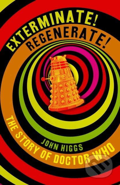 Kniha: Exterminate/Regenerate (John Higgs). Weidenfeld and Nicolson, 2025 Kniha: Exterminate/Regenerate (John Higgs). Weidenfeld and Nicolson, 2025