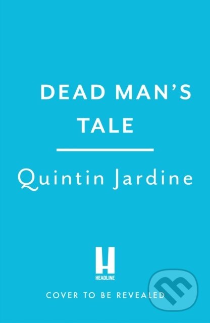 Kniha: Dead Man’s Tale (Quintin Jardine). Headline Book, 2025 Kniha: Dead Man’s Tale (Quintin Jardine). Headline Book, 2025