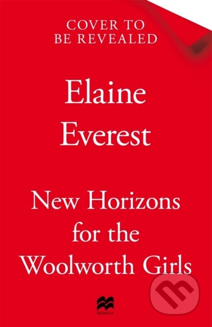 Kniha: New Horizons for the Woolworths Girls (Elaine Everest). Pan Books, 2025 Kniha: New Horizons for the Woolworths Girls (Elaine Everest). Pan Books, 2025