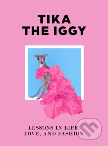 Kniha: Tika the Iggy (Katherine Shapiro, Tika the Iggy a Thomas Shapiro). Laurence King Publishing, 2023 Kniha: Tika the Iggy (Katherine Shapiro, Tika the Iggy a Thomas Shapiro). Laurence King Publishing, 2023